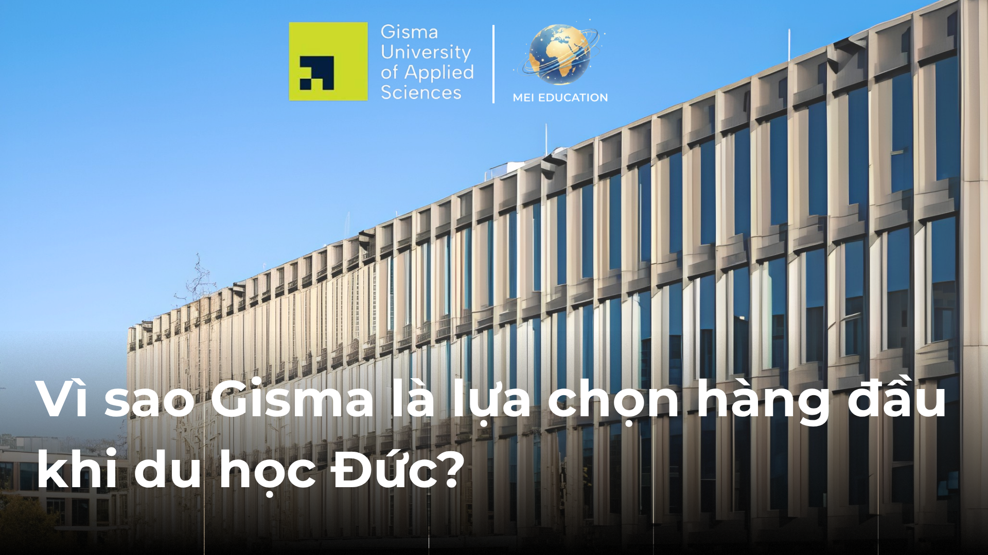 Vì sao Gisma là lựa chọn hàng đầu khi du học Đức?